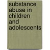 Substance Abuse In Children And Adolescents by Steven Paul Schinke