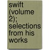 Swift (Volume 2); Selections from His Works door Johathan Swift