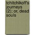 Tchitchikoff's Journeys (2); Or, Dead Souls