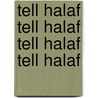 Tell Halaf Tell Halaf Tell Halaf Tell Halaf door Baron Max von Oppenheim
