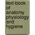 Text-Book Of Anatomy Physiology And Hygiene