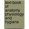 Text-Book Of Anatomy Physiology And Hygiene door Edward Franklin Smith