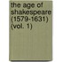 The Age Of Shakespeare (1579-1631) (Vol. 1)