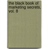 The Black Book of Marketing Secrets, Vol. 8 door T.J. Rohleder