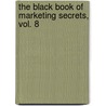 The Black Book of Marketing Secrets, Vol. 8 by T.J. Rohleder