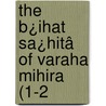 The B¿Ihat Sa¿Hitâ Of Varaha Mihira (1-2 by Var�Hamihira
