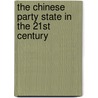 The Chinese Party State In The 21st Century by Marc Lanteigne