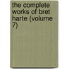 The Complete Works Of Bret Harte (Volume 7) by Francis Bret Harte