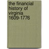 The Financial History Of Virginia 1609-1776 door William Zebina Ripley