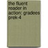 The Fluent Reader in Action: Gradees PreK-4