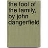The Fool Of The Family, By John Dangerfield door Oswald John F. Crawfurd