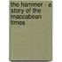 The Hammer - A Story of the Maccabean Times