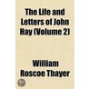 The Life And Letters Of John Hay (Volume 2) door William Roscoe Thayer