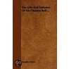 The Life and Labours of Sir Charles Bell .. door Amedee Pichot