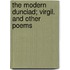 The Modern Dunciad; Virgil. And Other Poems