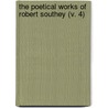 The Poetical Works Of Robert Southey (V. 4) by Robert Southey