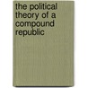 The Political Theory Of A Compound Republic by Vincent Ostrom