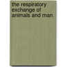 The Respiratory Exchange Of Animals And Man door August Krogh