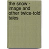 The Snow - Image and Other Twice-Told Tales door Nathaniel Hawthorne