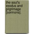 The Soul's Exodus And Pilgrimage [Sermons].