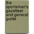 The Sportsman's Gazetteer And General Guide