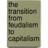 The Transition From Feudalism To Capitalism