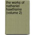 The Works Of Nathaniel Hawthorne (Volume 2)