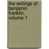 The Writings Of Benjamin Franklin, Volume 1 by Benjamin Franklin