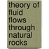 Theory Of Fluid Flows Through Natural Rocks