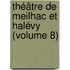 Théâtre De Meilhac Et Halévy (Volume 8)