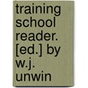 Training School Reader. [Ed.] By W.J. Unwin door William Jordan Unwin