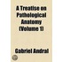Treatise On Pathological Anatomy (Volume 1)
