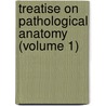 Treatise On Pathological Anatomy (Volume 1) door Gabriel Andral
