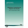 Ubiquitous Computing For Capture And Access by Khai N. Truong