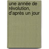 Une Année De Révolution, D'Après Un Jour by Constantine Henry Phipps Normanby