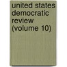 United States Democratic Review (Volume 10) door Thomas Prentice Kettell