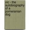 Vic - The Autobiography Of A Pomeranian Dog door Alfred Cooper Fryer