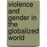 Violence And Gender In The Globalized World by Unknown