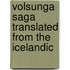 Volsunga Saga Translated from the Icelandic