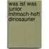 Was Ist Was Junior Mitmach-heft Dinosaurier