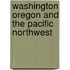 Washington Oregon And The Pacific Northwest