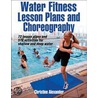 Water Fitness Lesson Plans And Choreography door Christine Alexander