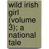 Wild Irish Girl (Volume 3); A National Tale door Lady Morgan