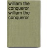 William the Conqueror William the Conqueror by Jacob Abbott