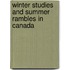 Winter Studies and Summer Rambles in Canada