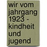 Wir vom Jahrgang 1923 - Kindheit und Jugend by Helmut Blecher