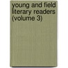 Young And Field Literary Readers (Volume 3) door Ella Flagg Young