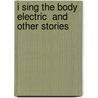 I Sing The Body Electric  And Other Stories by Ray Bradbury