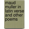 Maud Muller In Latin Verse And Other Poems door Edoardo San Giovanni