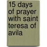 15 Days of Prayer With Saint Teresa of Avila by Jean Abiven